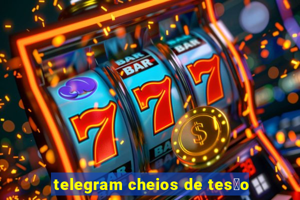 telegram cheios de tes茫o